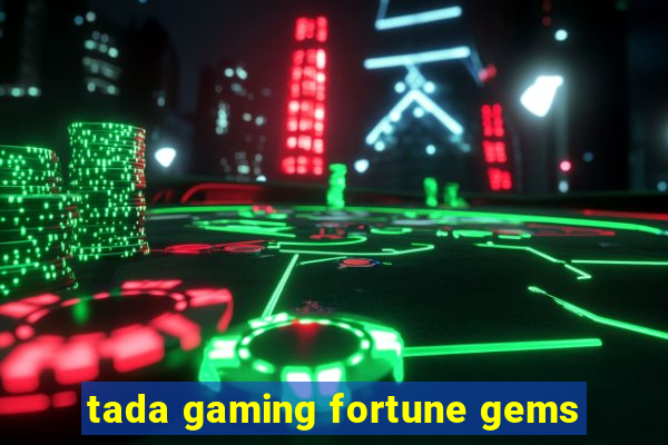 tada gaming fortune gems